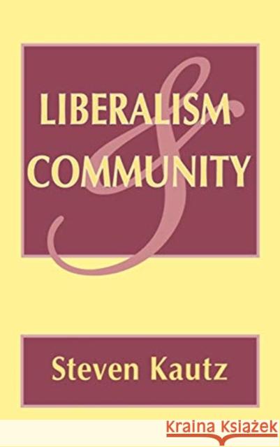 Liberalism and Community Steven Kautz 9780801429798 Cornell University Press