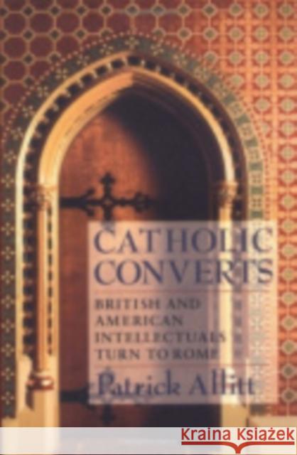 Catholic Converts Allitt, Patrick 9780801429965 Cornell University Press