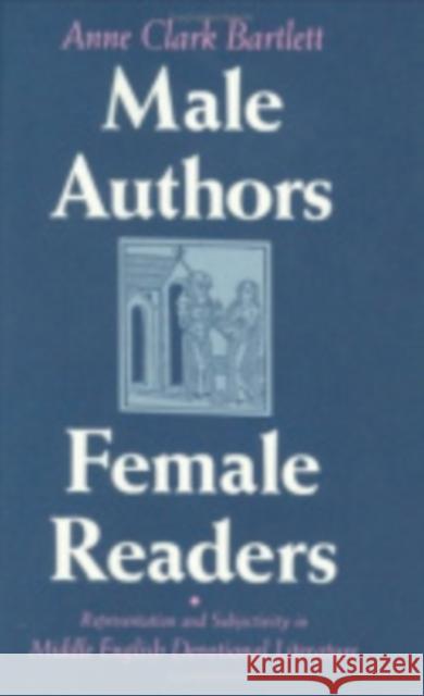 Male Authors, Female Readers Bartlett, Anne Clark 9780801430381 Cornell University Press