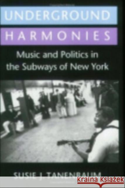 Underground Harmonies Susie J. Tanenbaum 9780801430510 Cornell University Press