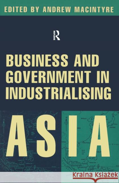 Business and Government in Industrialising Asia Andrew MacIntyre   9780801430626 