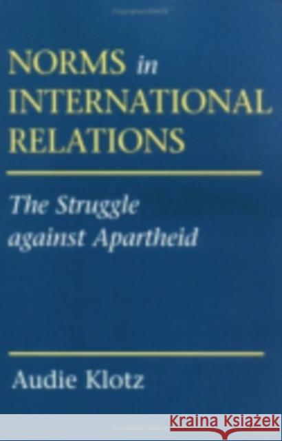 Norms in International Relations Audie Klotz 9780801431067