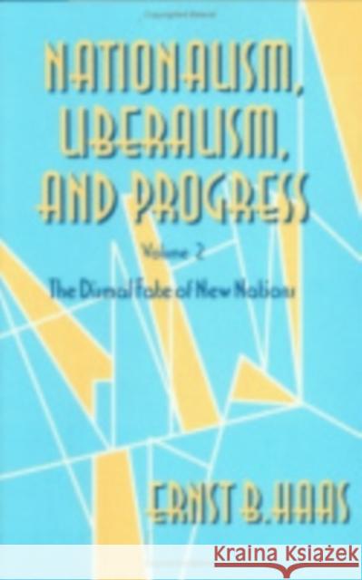 Nationalism, Liberalism, and Progress: The Dismal Fate of New Nations Haas, Ernst B. 9780801431098 0