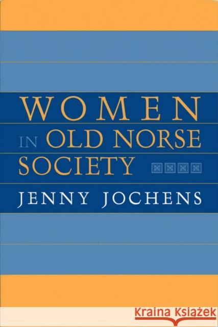 Women in Old Norse Society: A Portrait Jenny Jochens 9780801431654 Cornell University Press