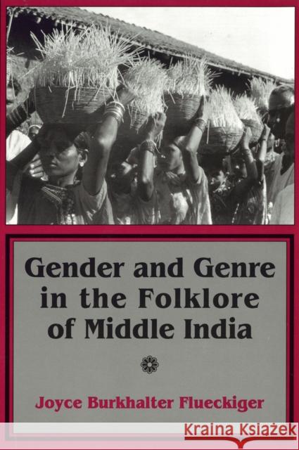 Gender and Genre in the Folklore of Middle India Joyce Burkhalter Flueckiger 9780801432064 Cornell University Press