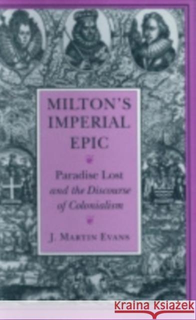 Milton's Imperial Epic Evans, J. Martin 9780801432118 Cornell University Press