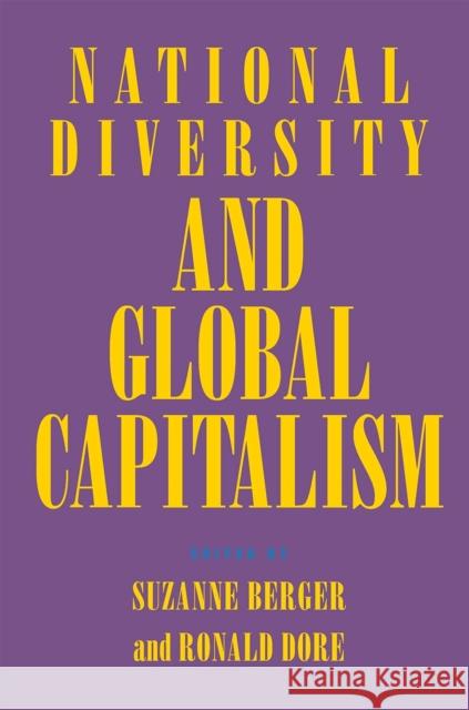 National Diversity and Global Capitalism Suzanne Berger Ronald Dore 9780801432347 Cornell University Press