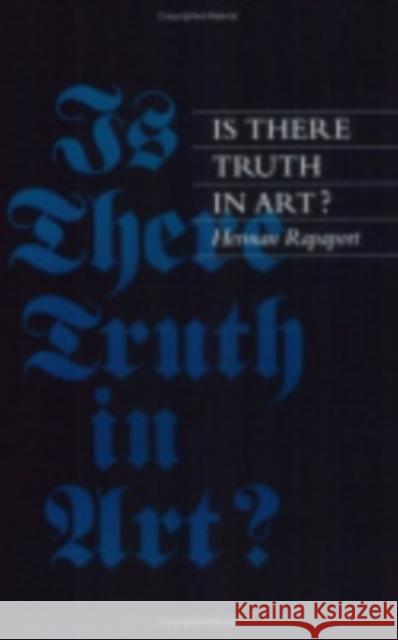Is There Truth in Art? Herman Rapaport 9780801432750 Cornell University Press