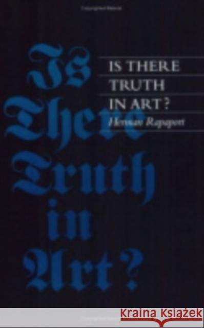 Is There Truth in Art? Herman Rapaport 9780801432750