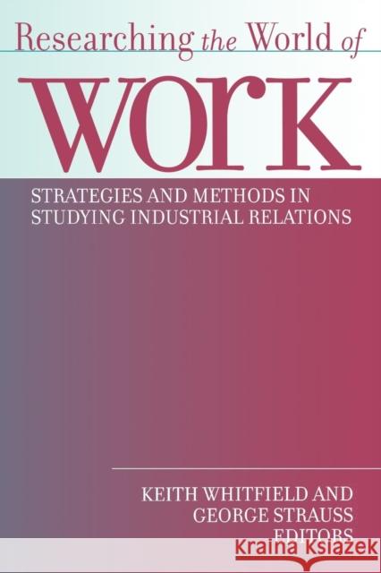 Researching the World of Work Strauss, George 9780801432903 Cornell University Press