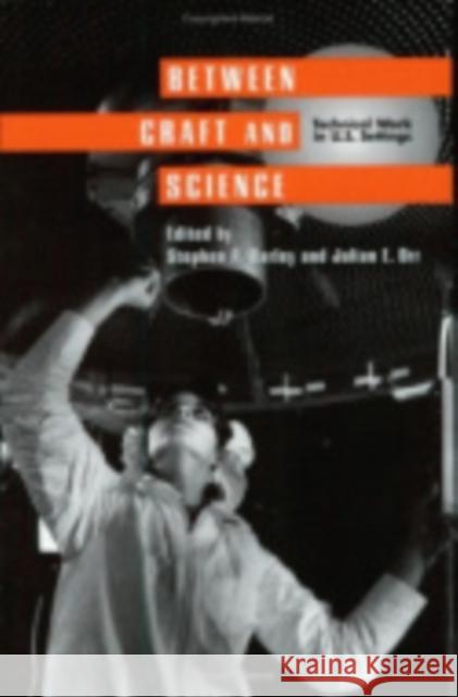 Between Craft and Science: Immigrants and Small Business in New York City Barley, Stephen R. 9780801432965