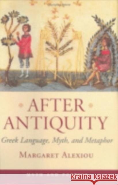After Antiquity Alexiou, Margaret 9780801433016 Cornell University Press