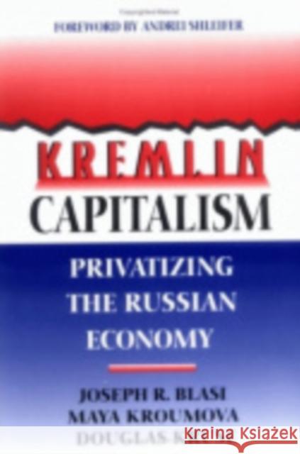 Kremlin Capitalism Joseph R. Blasi Maya Kroumova Douglas Kruse 9780801433511