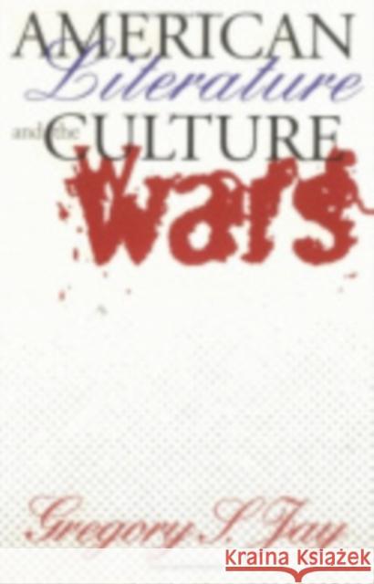 American Literature & the Culture Wars Gregory S. Jay 9780801433931 Cornell University Press