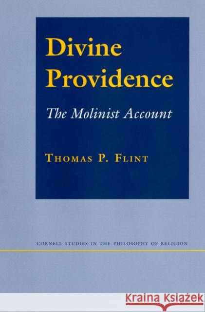 Divine Providence: The Molinist Account (Revised) Thomas P. Flint 9780801434501