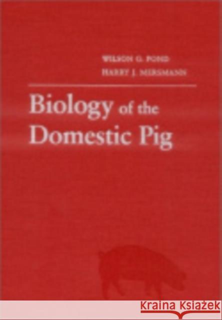 Biology of the Domestic Pig, Second Edition Pond, Wilson G. 9780801434686 Comstock Publishing