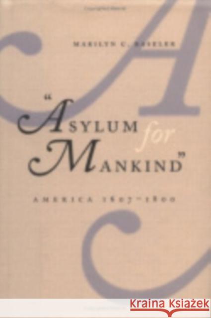 Asylum for Mankind Baseler, Marilyn C. 9780801434815 Cornell University Press