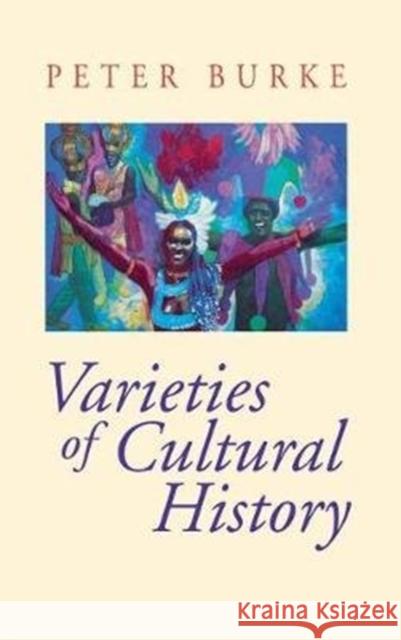 Varieties of Cultural History Peter Burke 9780801434914 Cornell University Press