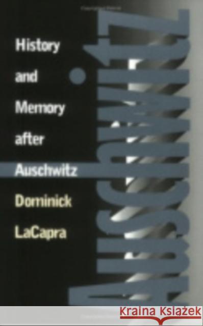 History and Memory After Auschwitz: Conspiracy Cultures from Outerspace to Cyberspace Dominick LaCapra Dominick L. Capra 9780801434969 Cornell University Press