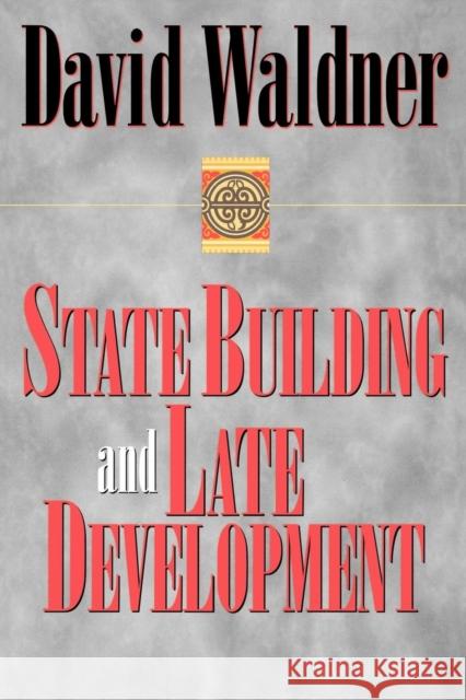 State Building and Late Development: Essays in Honor of Norman Kretzmann David Waldner 9780801435546