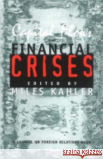 Capital Flows and Financial Crises Miles Kahler 9780801435799