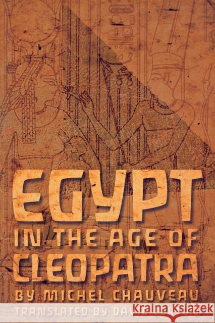 Egypt in the Age of Cleopatra Michel Chauveau 9780801435973