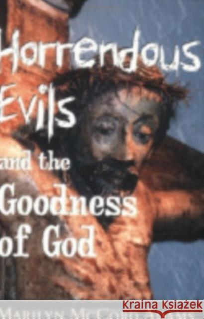 Horrendous Evils and the Goodness of God Marilyn McCord Adams 9780801436116 Cornell University Press