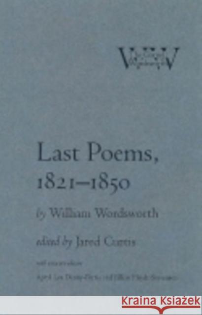 Last Poems, 1821-1850 William Wordsworth 9780801436253 CORNELL UNIVERSITY PRESS