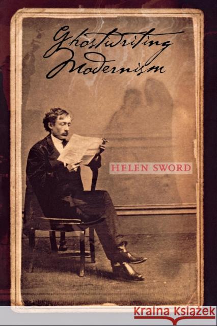 Ghostwriting Modernism: A Guide to International Stories in Classical Literature Helen Sword 9780801436994 Cornell University Press