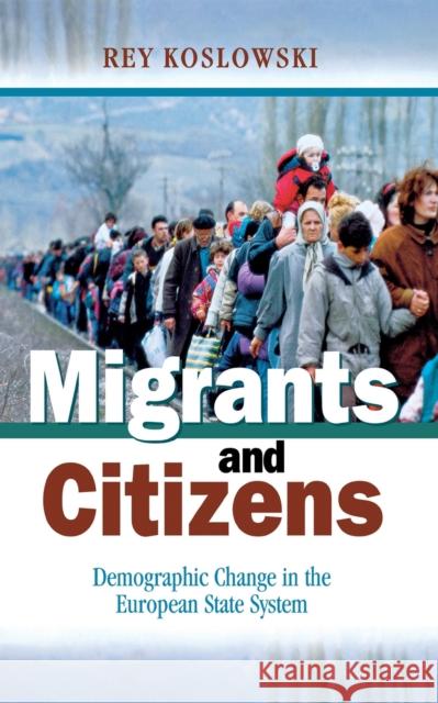 Migrants and Citizens Koslowski, Rey 9780801437144