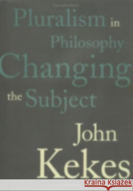 Pluralism in Philosophy Kekes, John 9780801438059 Cornell University Press