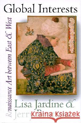 Global Interests: Renaissance Art Between East and West Jardine, Lisa 9780801438080 Cornell University Press