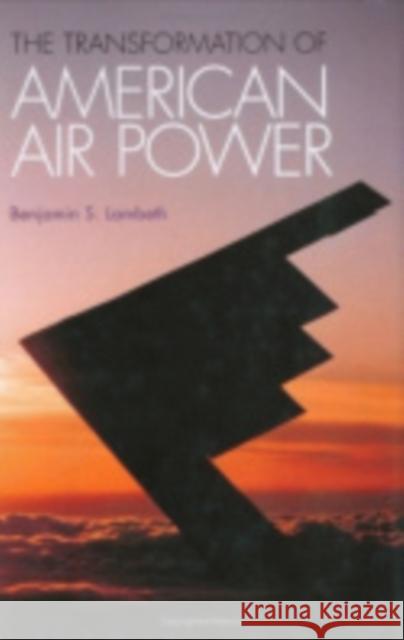 Transformation of American Air Power: Innovation and the Modern Military Lambeth, Benjamin S. 9780801438165 Cornell University Press