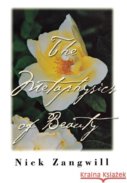 The Metaphysics of Beauty: The Rhetoric of Sickness from Baudelaire to D'Annunzio Zangwill, Nick 9780801438202 Cornell University Press