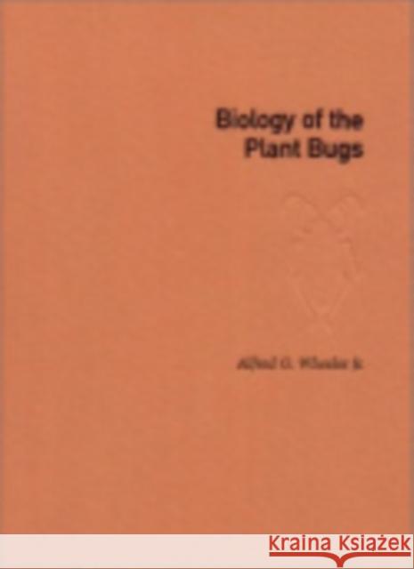 Biology of the Plant Bugs (Hemiptera: Miridae) Wheeler, Alfred G. 9780801438271 Comstock Publishing