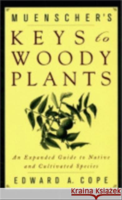 Muenscher's Keys to Woody Plants Edward a. Cope Walter Conrad Leopold Muenscher 9780801438523 Cornell University Press