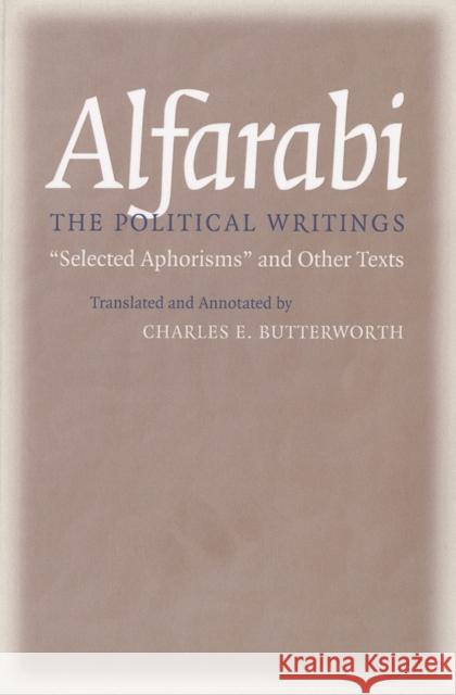 The Political Writings: Selected Aphorisms and Other Texts Alfarabi 9780801438578 Cornell University Press