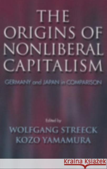The Origins of Nonliberal Capitalism Streeck, Wolfgang 9780801439179