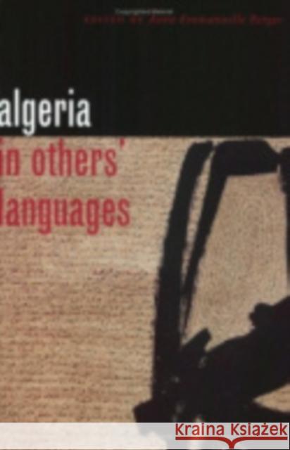 Algeria in Others' Languages: The Apocalyptic Narrative of Pro-Life Politics Anne-Emmanuelle Berger 9780801439193 Cornell University Press