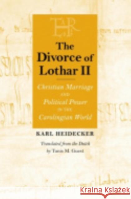 The Divorce of Lothar II Heidecker, Karl J. 9780801439292 Cornell University Press