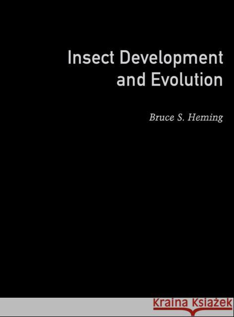 Insect Development and Evolution Bruce S. Heming B. S. Heming 9780801439339 Cornell University Press