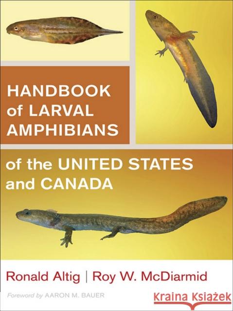 Handbook of Larval Amphibians of the United States and Canada Ronald Altig Roy W., Dr. McDiarmid Aaron M. Bauer 9780801439438 Comstock Publishing