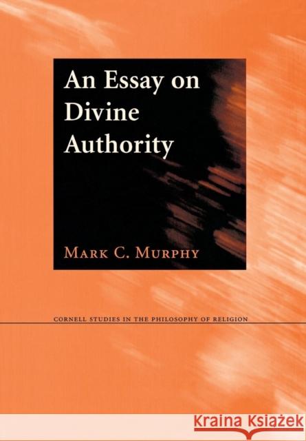 An Essay on Divine Authority Mark C. Murphy 9780801440304 Cornell University Press