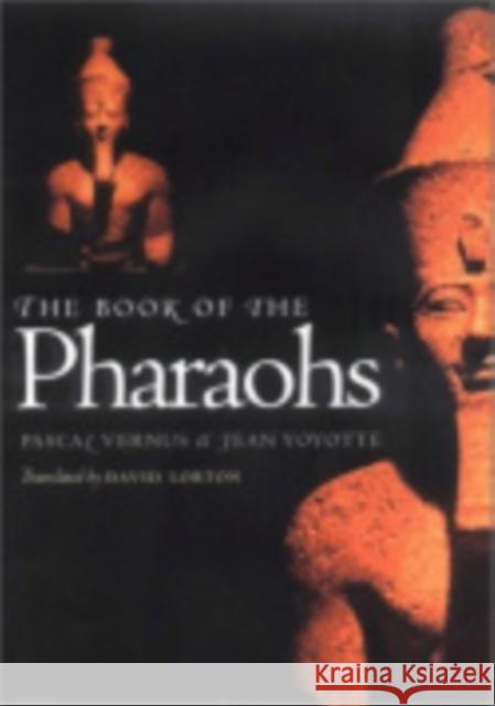 The Book of the Pharaohs Pascal Vernus Jean Yoyotte David Lorton 9780801440502