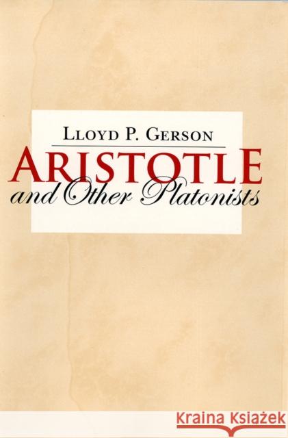 Aristotle and Other Platonists Lloyd P. Gerson 9780801441646 Cornell University Press