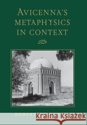 Avicenna's Metaphysics in Context Robert Wisnovsky 9780801441783 Cornell University Press