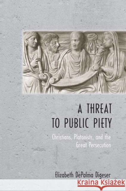 A Threat to Public Piety Digeser, Elizabeth Depalma 9780801441813 Cornell University Press