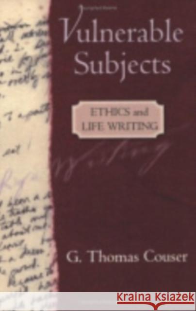 Vulnerable Subjects G. Thomas Couser 9780801441851 Cornell University Press