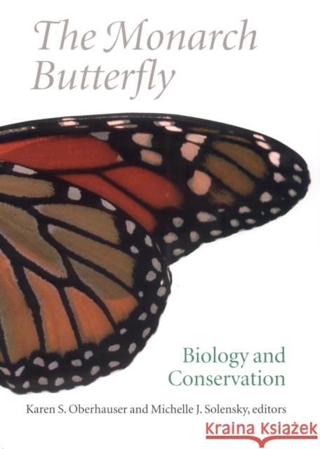 The Monarch Butterfly: Biology and Conservation Oberhauser, Karen S. 9780801441882