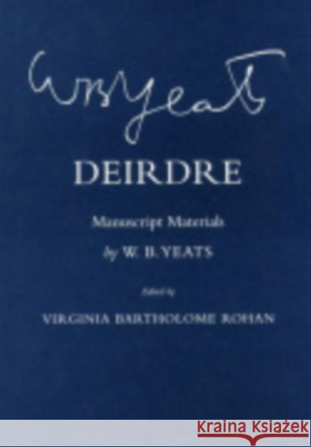 Deirdre : Manuscript Materials William Butler Yeats 9780801442339 Cornell University Press